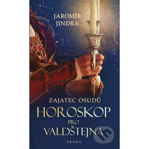 Horoskop pro Valdštejna (Zajatec osudů 2) - Jaromír Jindra