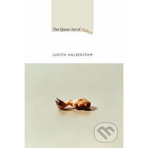 The Queer Art of Failure - Judith Halberstam