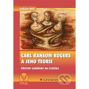 Carl Ransom Rogers a jeho teorie - Ladislav Nykl