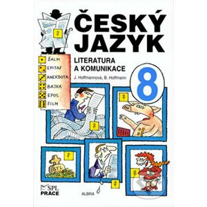 Český jazyk pro 8. ročník - Literatura a komunikace - Bohuslav Hoffmann, Jana Hoffmannová