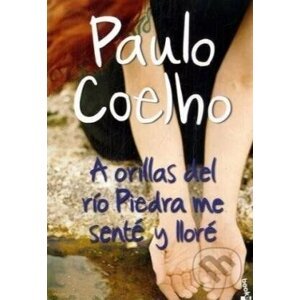 A orillas del río Piedra me senté y lloré - Paulo Coelho