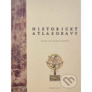 Historický atlas Oravy - Zdeněk Kučera