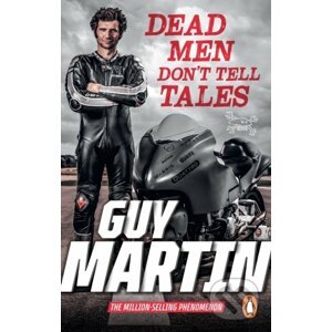 Dead Men Don't Tell Tales - Guy Martin