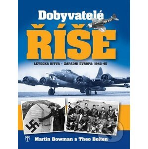 Dobyvatelé říše - Letecká bitva - Martin Bowman, Theo Boiten