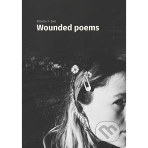 Wounded poems - Elliotte P. Joel