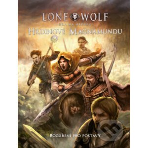 Lone Wolf - Hrdinové Magnamundu - August Hahn, Joe Dever