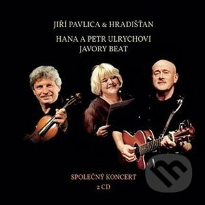 Hradišťan, Hana a Petr Ulrychovi: Společný koncert - Hradišťan, Hana a Petr Ulrychovi, Jiří Pavlica, Javory Beat
