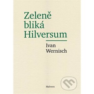 Zeleně bliká Hilversum - Ivan Wernisch
