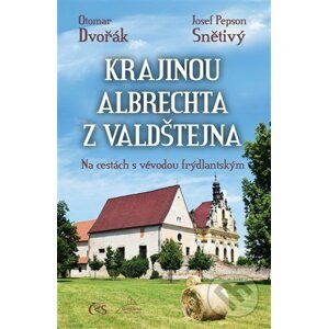 Krajinou Albrechta z Valdštejna - Otomar Dvořák, Josef "Pepson" Snětivý