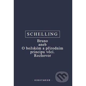 Bruno aneb O božském a přírodním principu věcí. Rozhovor - F.W.J. Schelling