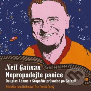 Nepropadejte panice – Douglas Adams a Stopařův průvodce po Galaxii - Neil Gaiman