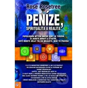 Peníze, spiritualita a realita - Rose Rosetree