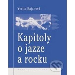 Kapitoly o jazze a rocku - Yvetta Kajanová