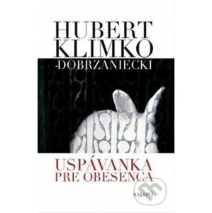 Uspávanka pre obesenca - Hubert Klimko-Dobrzaniecki