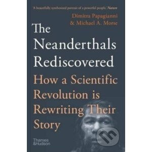 The Neanderthals Rediscovered - Dimitra Papagianni