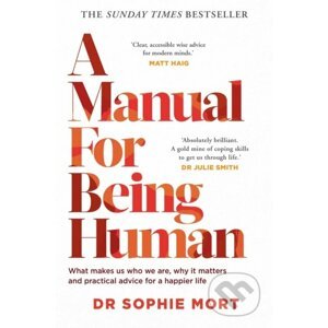 A Manual for Being Human - Dr Sophie Mort