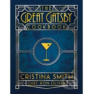 The Great Gatsby Cookbook - Cristina Smith, Chef Ron Oliver