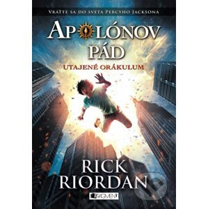 Apolónov pád 1: Utajené orákulum - Rick Riordan