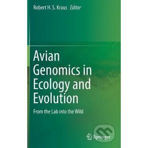 Avian Genomics in Ecology and Evolution - Robert S.H. Kraus