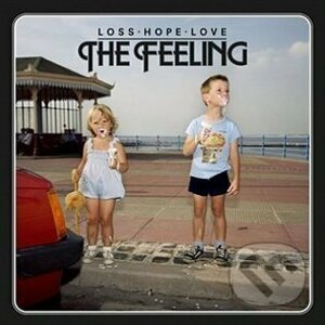The Feeling: Loss. Hope. Love - The Feeling