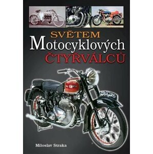 Světem motocyklových čtyřválců - Miloslav Straka