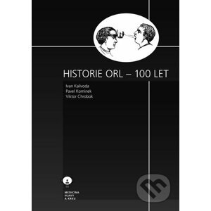 Historie ORL - 100 let - Ivan Kalivoda, Pavel Komínek, Viktor Chrobok