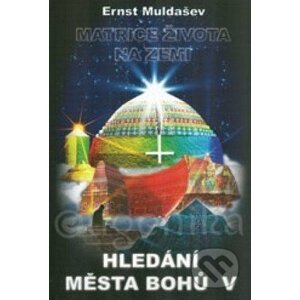 Hledání Města Bohů 5 - Ernst Muldašev