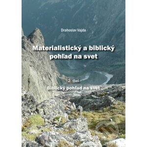 Materialistický a biblický pohľad na svet 2 - Drahoslav Vajda