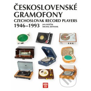Československé gramofony 1946-1993 - Jan Hosťák, Michal Zeithaml