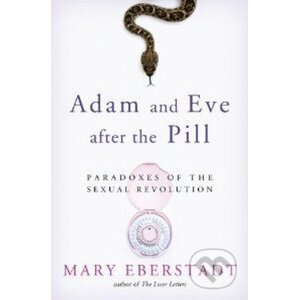 Adam and Eve After the Pill - Mary Eberstadt