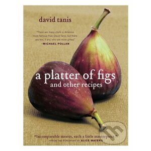 A Platter of Figs and Other Recipes - David Tanis