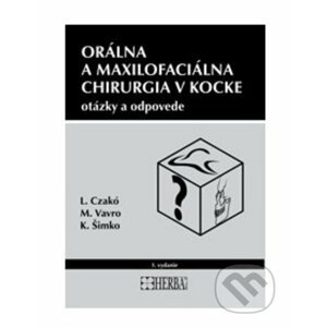 Orálna a maxilofaciálna chirurgia v kocke - Ladislav Czakó, Michal Vavro, Kristián Šimko