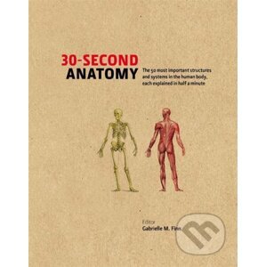30 Second Anatomy - Gabrielle M. Finn, Jo Bishoop, Judith Barbaro-Brown