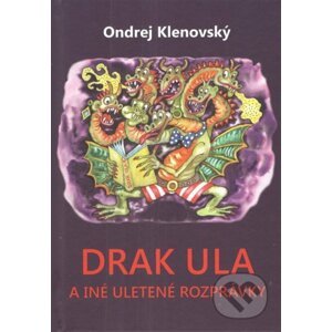 Drak Ula a iné uletené rozprávky - Ondrej Klenovský