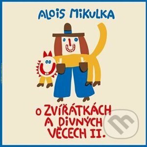 O zvířátkách a divných věcech II. LP - Alois Mikulka