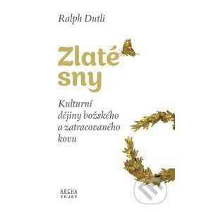 Zlaté sny - Ralph Dutli