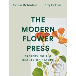 The Modern Flower Press - Melissa Richardson, Amy Fielding