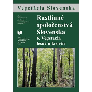 Rastlinné spoločenstvá Slovenska 6. - Milan Valachovič, Ján Kliment, Katarína Hegedüšová Vantarová