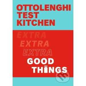 Ottolenghi Test Kitchen - Extra Good Things - Noor Murad, Yotam Ottolenghi
