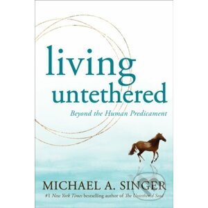Living Untethered - Michael A. Singer