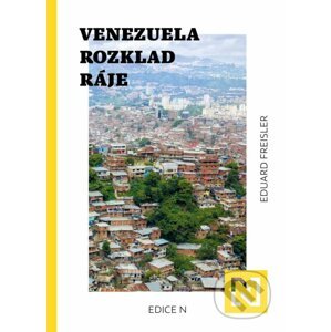 Venezuela: Rozklad ráje - Eduard Freisler