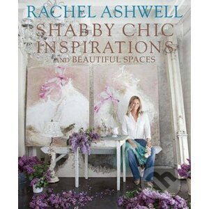 Shabby Chic Inspirations and Beautiful Spaces - Rachel Ashwell