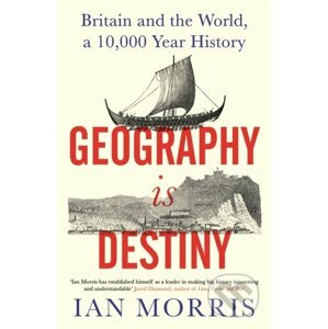 Geography Is Destiny - Ian Morris