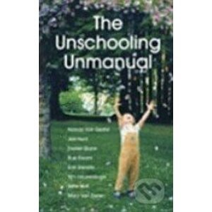 The Unschooling Unmanual - Jan Hunt a kol.