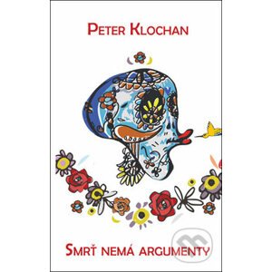 Smrť nemá argumenty - Peter Klochan