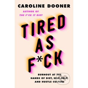 Tired as F*ck - Caroline Dooner