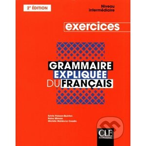 Grammaire expliquée - niveau intermédiaire - exercices - Sylvie Poisson-Quinton, Reine Mimran, Michèle Mahéo-Le Coadic