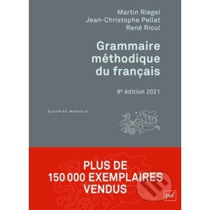 Grammaire méthodique du français - Martin Riegel, Jean-Christophe Pellat, René Rioul