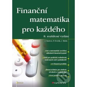 Finanční matematika pro každého - Jarmila Radová, Petr Dvořák, Jiří Málek