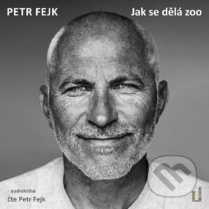 Jak se dělá zoo - Petr Fejk